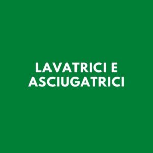 Lavatrici e asciugatrici